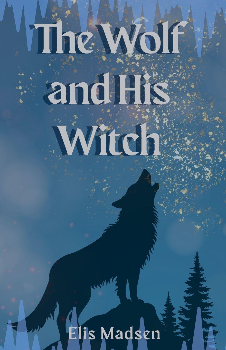 Kniha The Wolf and His Witch Elis Madsen
