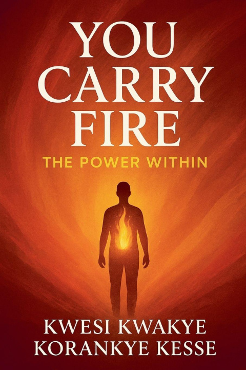 Knjiga You Carry Fire KWESI KWAKYE KORANKYE KESSE