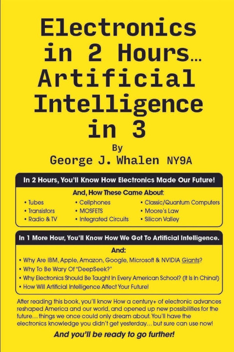 Book Electronics in 2 Hours...Artificial Intelligence in 3 George J. Whalen NY9A