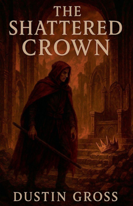 Kniha The Shattered Crown Dustin Gross