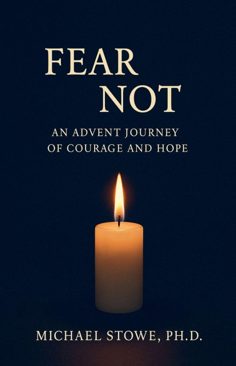 Kniha Fear Not Michael Ph.D. Stowe