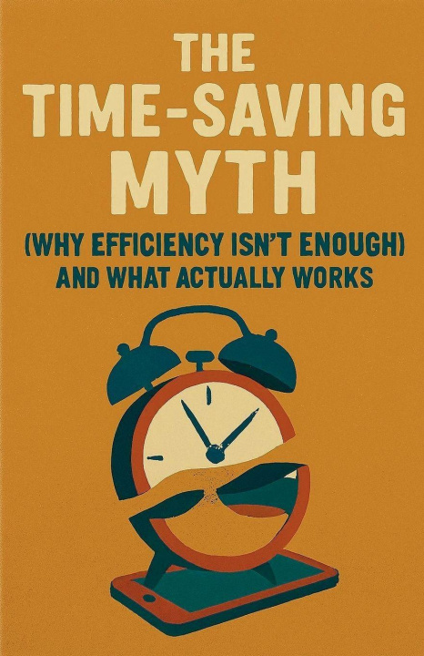 Kniha The Time-Saving Myth Neil J Milliner