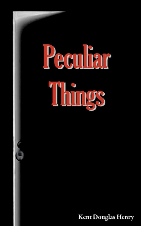 Kniha Peculiar Things Kent Douglas Henry