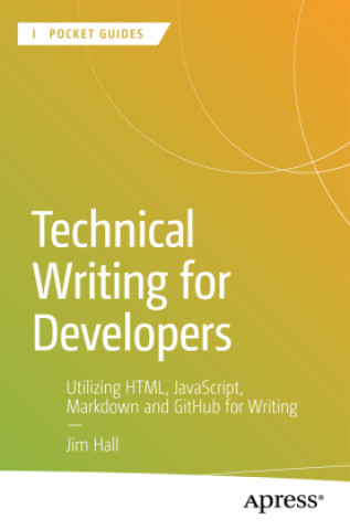 Knjiga Technical Writing for Developers Jim Hall