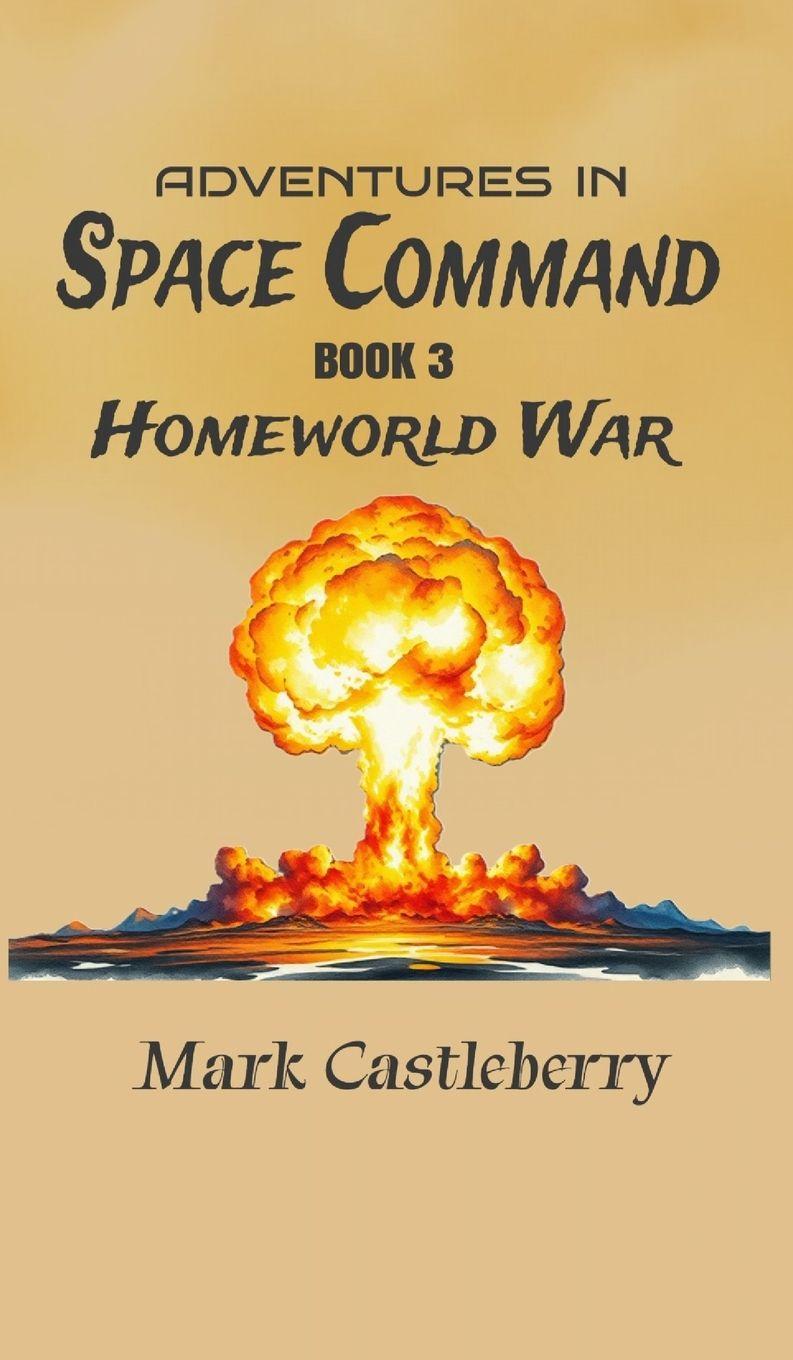 Kniha Adventures In Space Command - Homeworld War Mark Castleberry