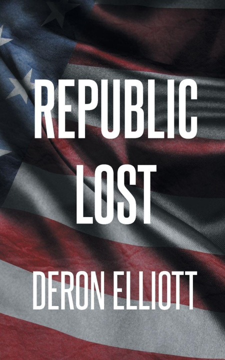 Kniha Republic Lost Deron Elliott