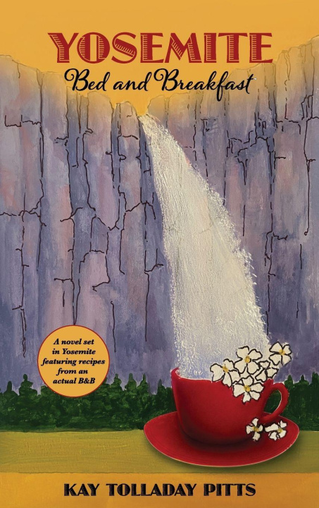 Book Yosemite Bed and Breakfast Kay Tolladay Pitts