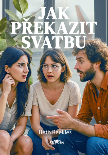 Kniha Jak překazit svatbu Beth Reeklesová