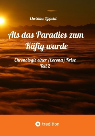 Kniha Als das Paradies zum Käfig wurde Christine Lippold