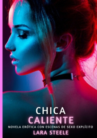 Kniha Chica Caliente Lara Steele
