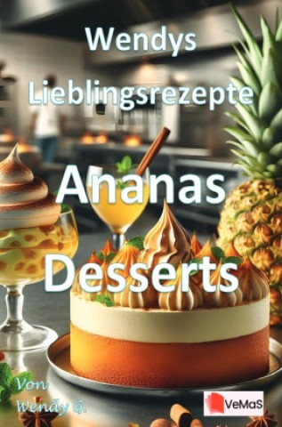 Knjiga Wendys Lieblingsrezepte - Ananas Desserts Wendy G.