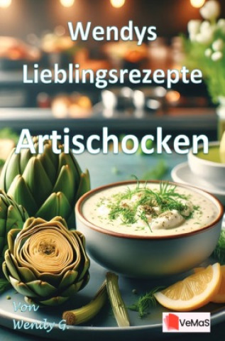 Knjiga Wendys Lieblingsrezepte - Artischocken Wendy G.