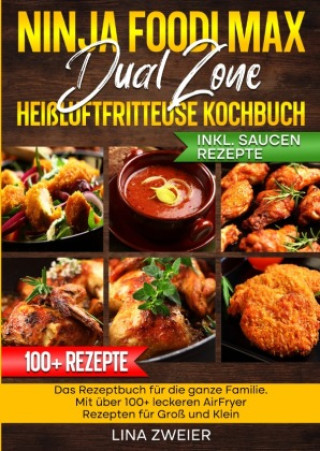 Kniha Ninja Foodi Max Dual Zone Heißluftfritteuse Kochbuch Lina Zweier
