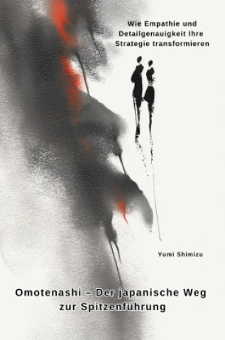 Kniha Omotenashi - Der japanische Weg zur Spitzenführung Yumi Shimizu