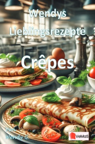Kniha Wendys Lieblingsrezepte - Crêpes Wendy G.