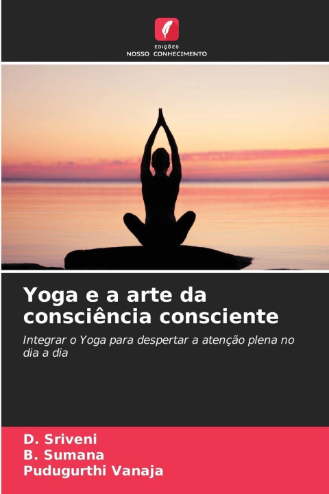 Livro Yoga e a arte da consciência consciente D. Sriveni