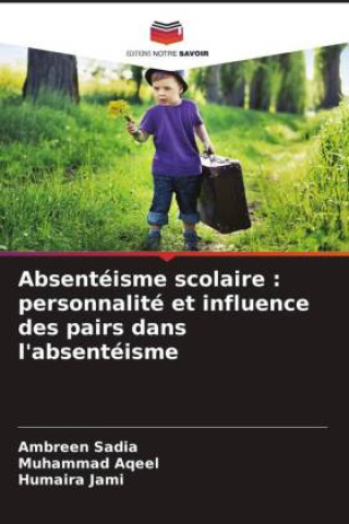 Kniha Absentéisme scolaire : personnalité et influence des pairs dans l'absentéisme Ambreen Sadia