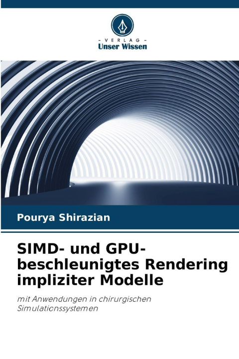 Kniha SIMD- und GPU-beschleunigtes Rendering impliziter Modelle Pourya Shirazian