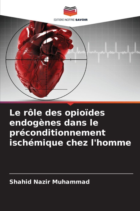 Kniha Le rôle des opioïdes endogènes dans le préconditionnement ischémique chez l'homme Shahid Nazir Muhammad