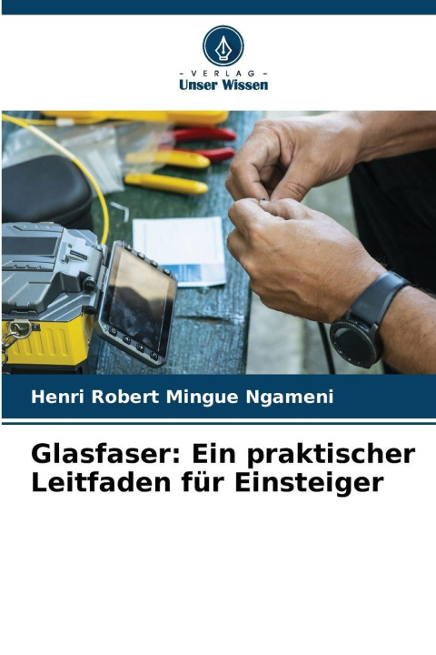Knjiga Glasfaser: Ein praktischer Leitfaden für Einsteiger Henri Robert Mingue Ngameni