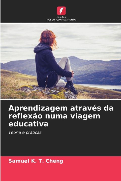 Kniha Aprendizagem através da reflexão numa viagem educativa Samuel K. T. Cheng