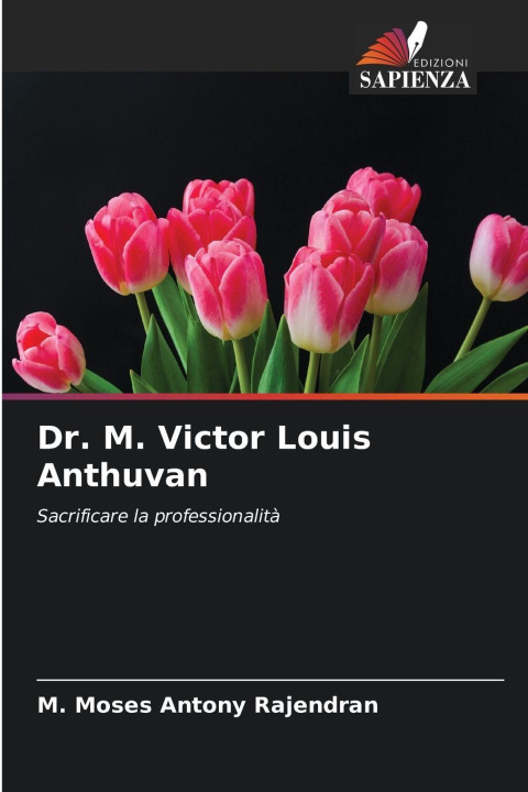 Kniha Dr. M. Victor Louis Anthuvan M. Moses Antony Rajendran