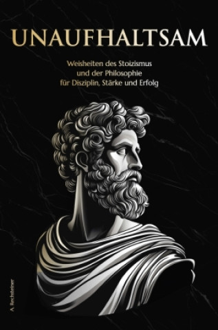 Kniha Unaufhaltsam A. Rechsteiner