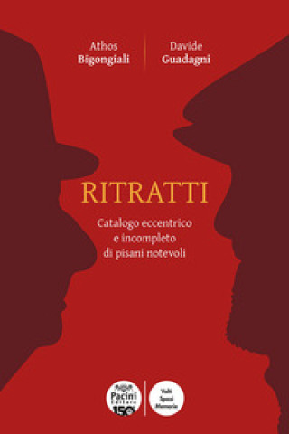 Kniha Ritratti. Catalogo eccentrico e incompleto dei pisani notevoli Athos Bigongiali