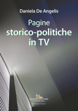 Knjiga Pagine storico-politiche in tv Daniela De Angelis
