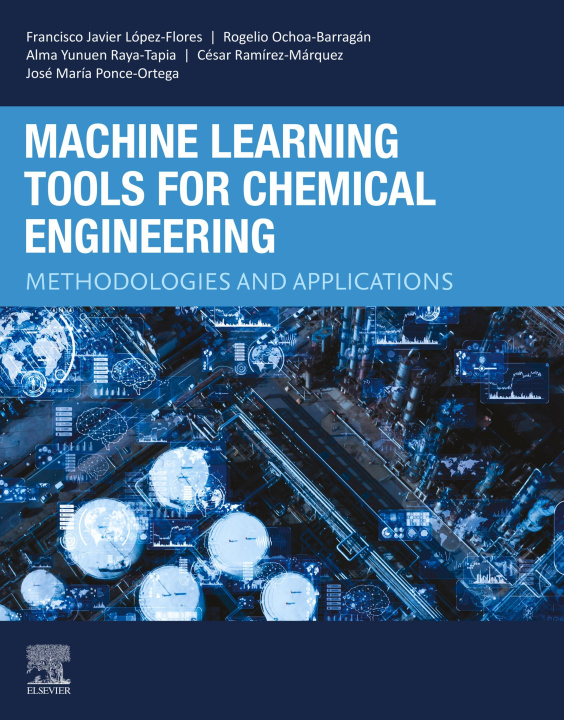 E-book Machine Learning Tools for Chemical Engineering Francisco Javier Lopez-Flores