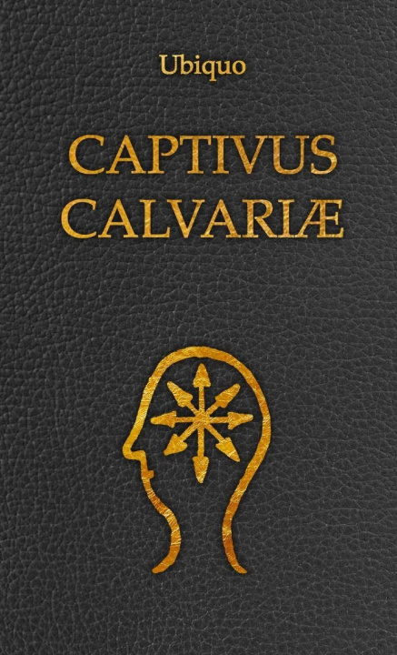 Kniha Captivus Calvariæ Ubiquo