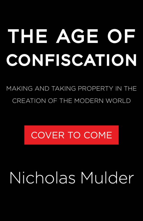 Kniha The Age of Confiscation MULDER NICHOLAS
