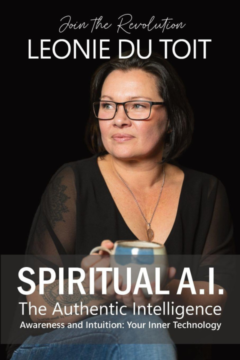 Kniha Spiritual A.I. The Authentic Intelligence Leonie Du Toit