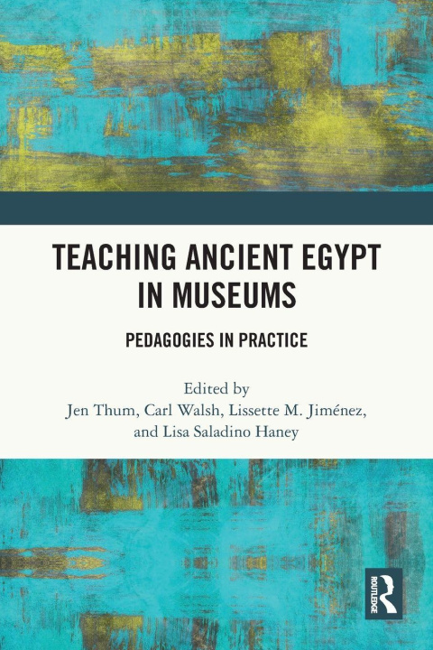 Kniha Teaching Ancient Egypt in Museums Jen Thum