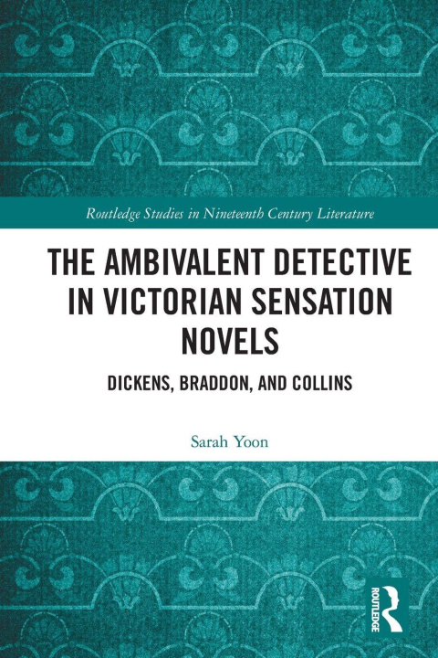 Knjiga The Ambivalent Detective in Victorian Sensation Novels Sarah Yoon