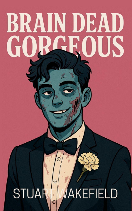 Kniha Brain Dead Gorgeous Stuart Wakefield