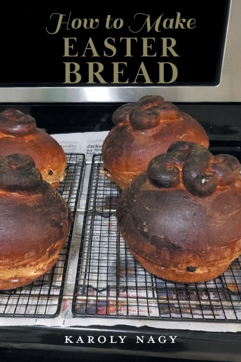 Knjiga How to Make Easter Bread Karoly Nagy