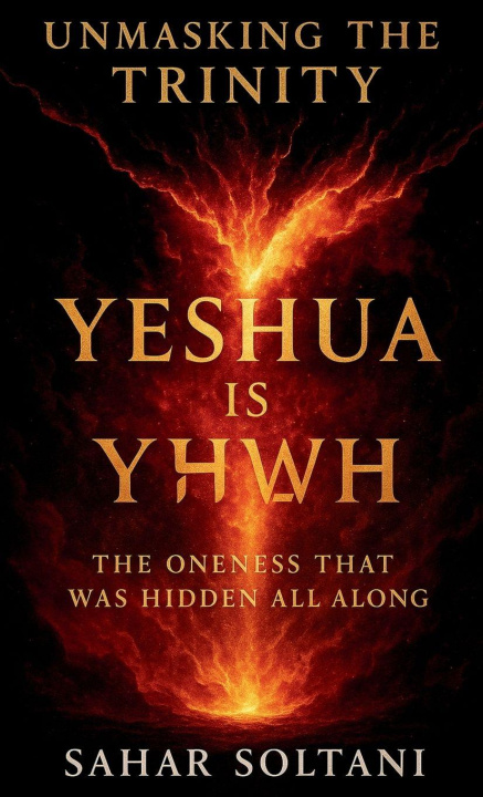 Knjiga Unmasking the Trinity Yeshua is YHWH Sahar Soltani