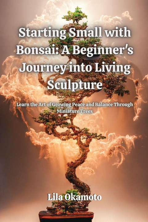 Kniha Starting Small with Bonsai Lila Okamoto
