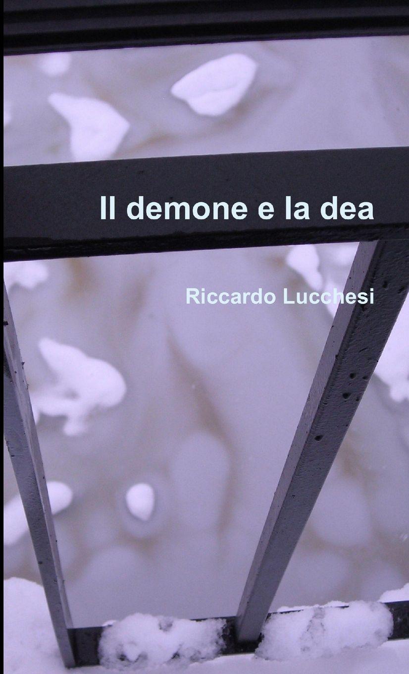 Kniha Il demone e la dea Riccardo Lucchesi
