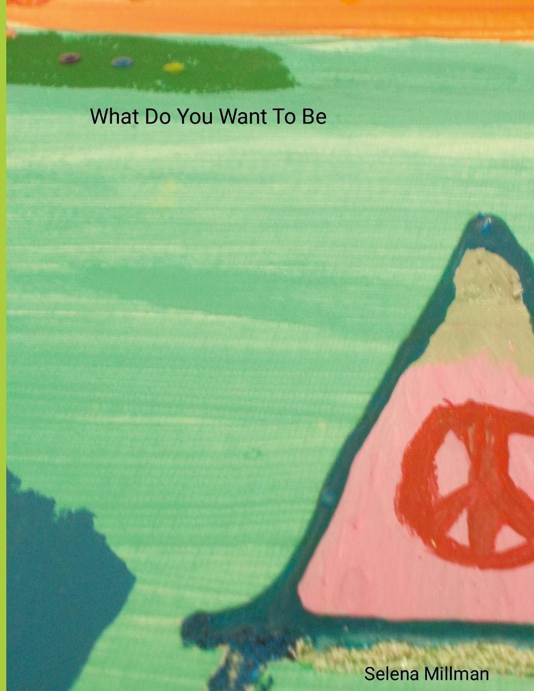 Knjiga What Do You Want To Be Selena Millman