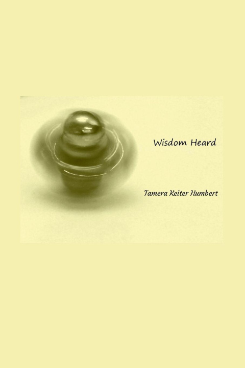 Kniha Wisdom Heard Tamera Keiter Humbert