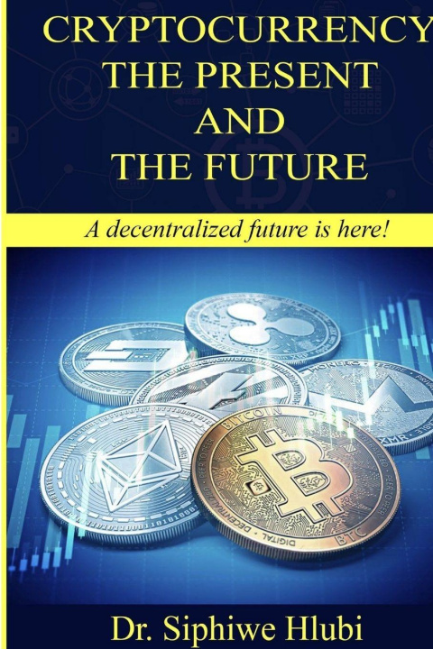 Kniha Cryptocurrency The present and the future! Dr Siphiwe Hlubi
