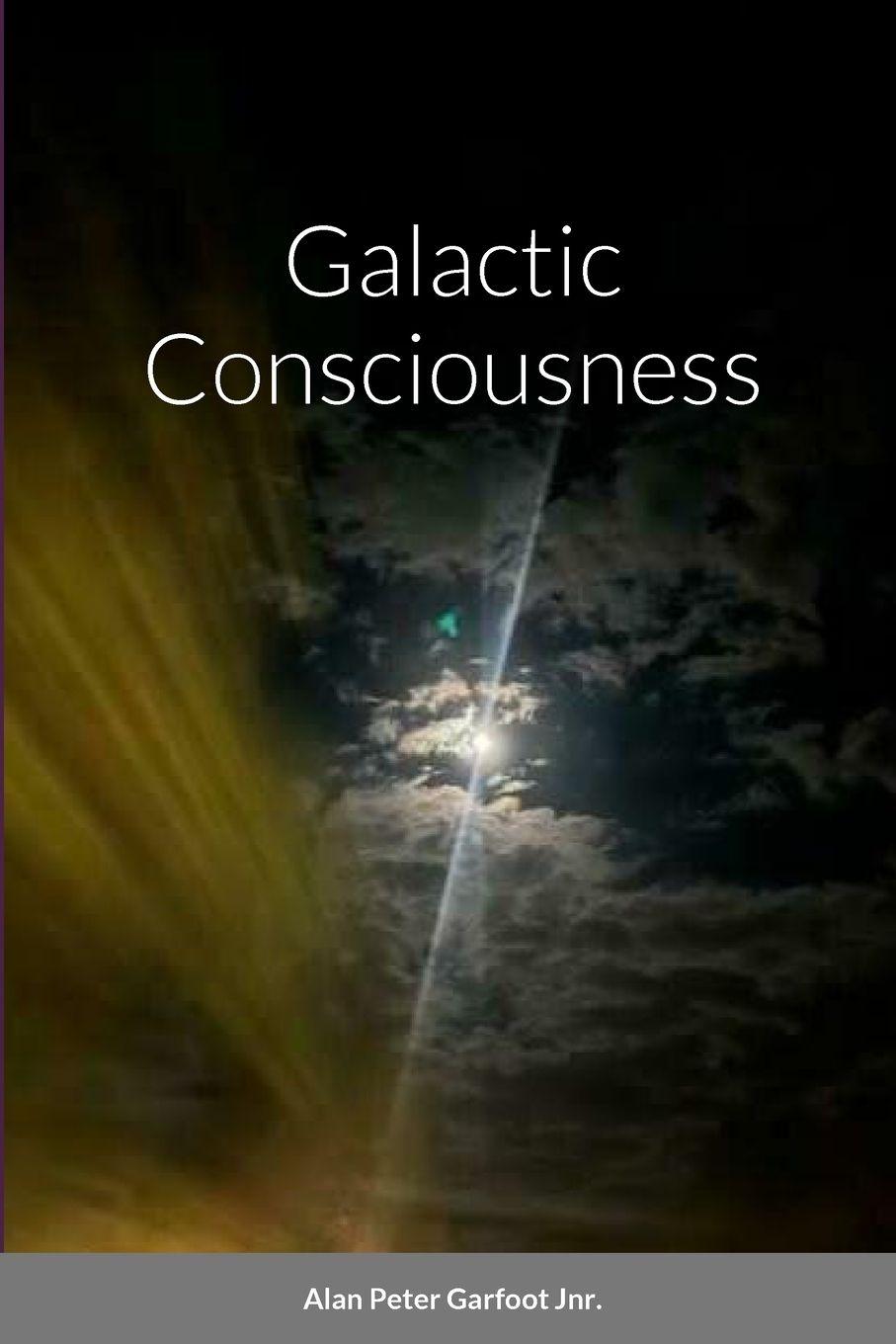 Kniha Galactic Consciousness Alan Peter Garfoot Jnr.