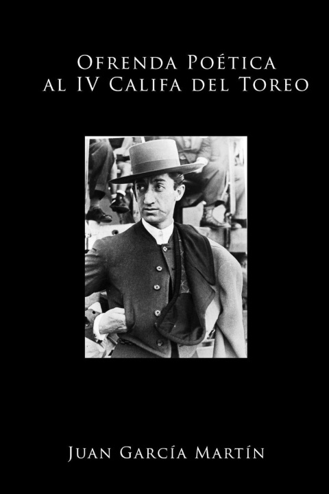 Kniha Ofrenda Poética al IV Califa del Toreo Juan García Martín