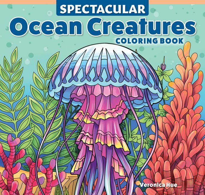 Kniha Spectacular Ocean Creatures Coloring Book Veronica Hue
