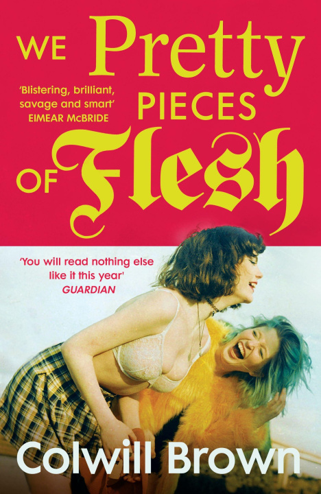 Knjiga We Pretty Pieces of Flesh Colwill Brown