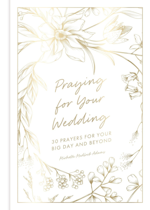 Kniha Praying for Your Wedding Michelle Medlock Adams