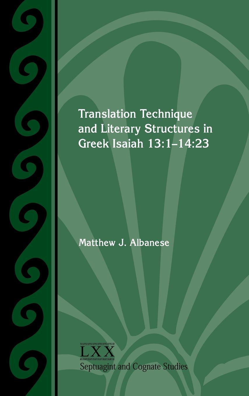 Kniha Translation Technique and Literary Structures in Greek Isaiah 13 Matthew J. Albanese