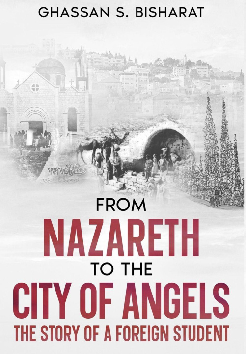 Kniha From Nazareth to the City of Angels Ghassan S. Bisharat